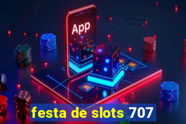 festa de slots 707